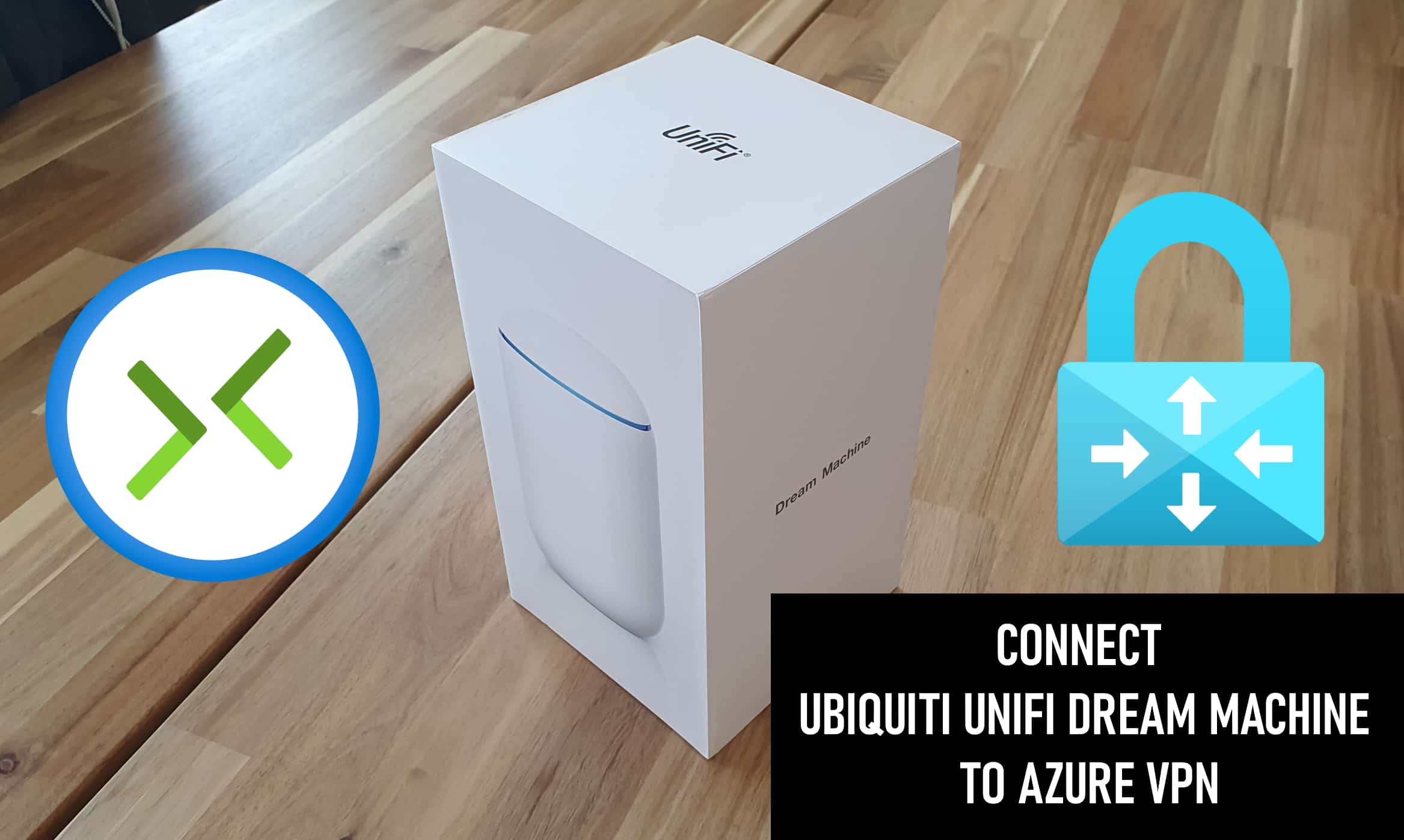 Connect Ubiquiti UniFi Dream Machine to Azure VPN