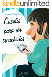 Cuentos para ser escuchados (Cuentos infantiles sobre familia, amistad, emociones, valores, aprendizaje, motivación y…