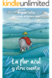 La flor azul y otros cuentos (Spanish Edition)